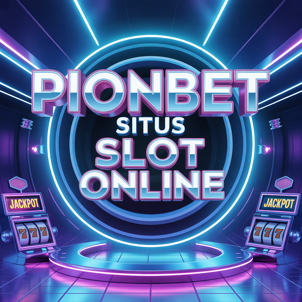 PIONBET Situs Slot Online Resmi 24 Jam: Platform Terpercaya